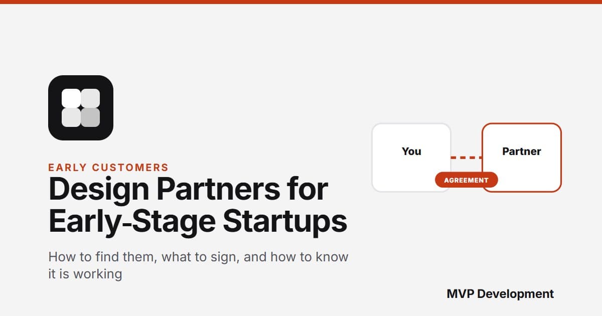 Design Partners for Early-Stage Startups: How to Find Them, What to Sign, and How to Know It Is Working