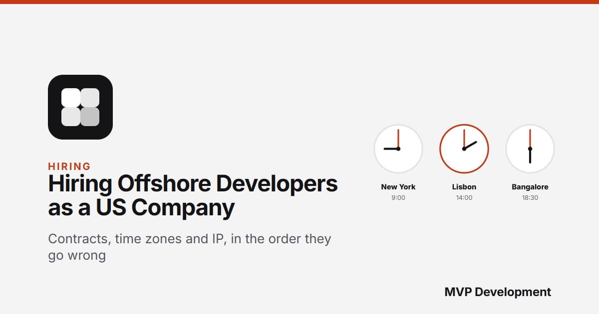 Hiring Offshore Developers as a US Company: Contracts, Tax, IP, and What Actually Goes Wrong