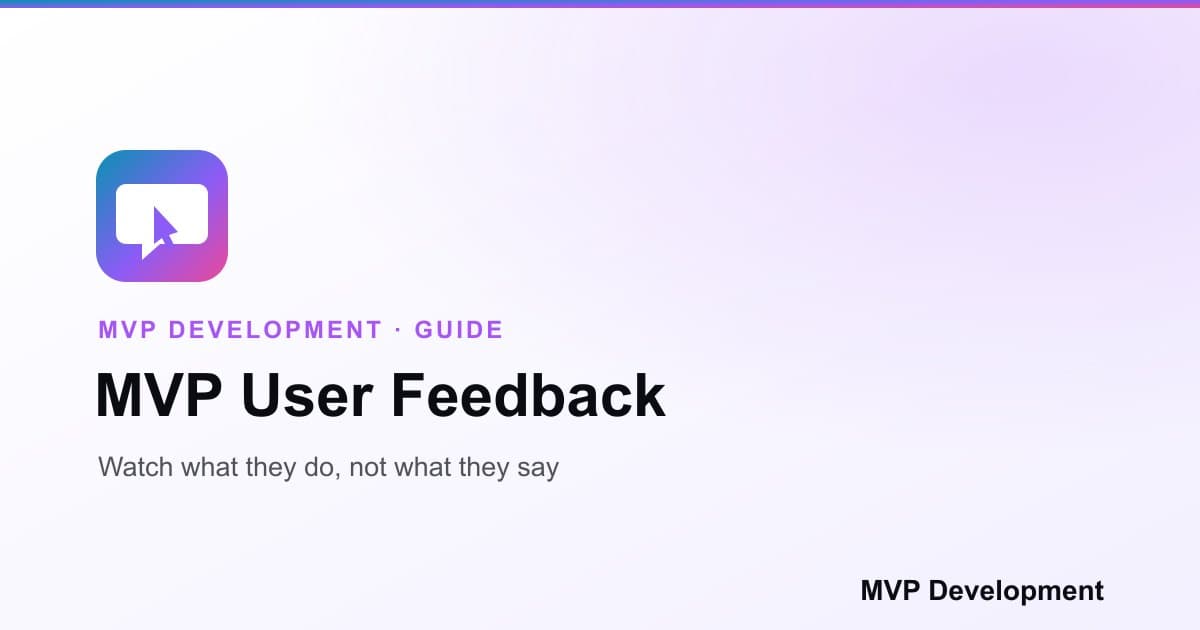 Behaviour outranks opinion when collecting MVP feedback from a small group of early users